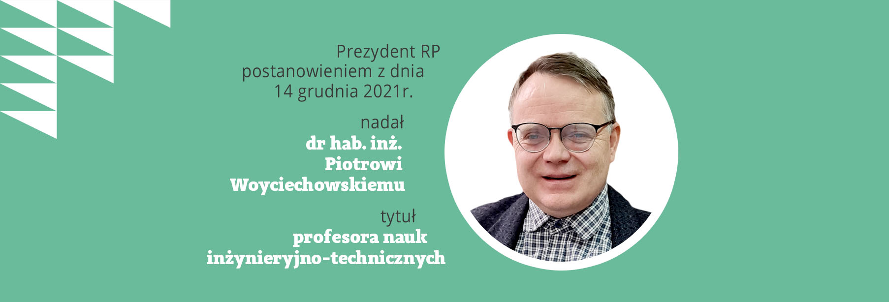 Piotr Woyciechowski został profesorem nauk inżynieryjno-technicznych – GRATULUJEMY!