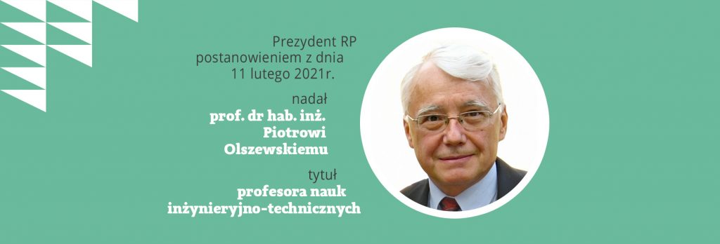 Piotr Olszewski został profesorem nauk inżynieryjno-technicznych - GRATULUJEMY!
