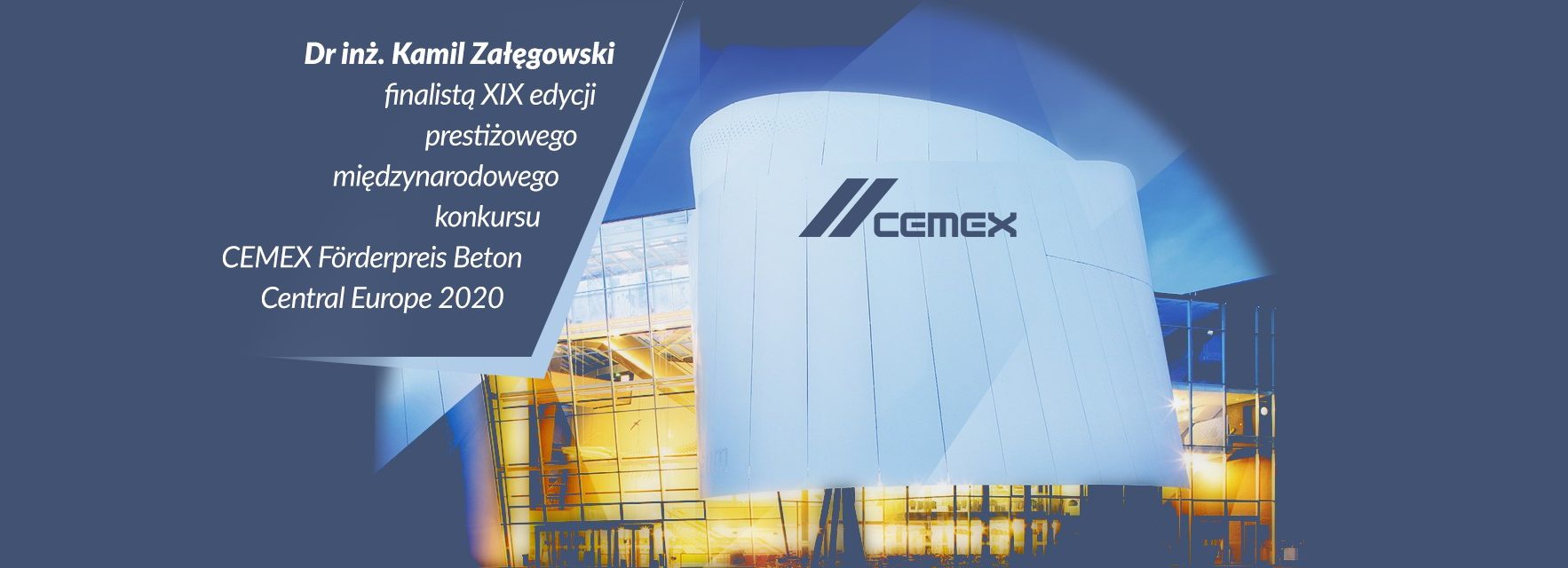 Dr inż. Kamil Załęgowski finalistą konkursu CEMEX Dr inż. Kamil Załęgowski finalistą konkursu CEMEX