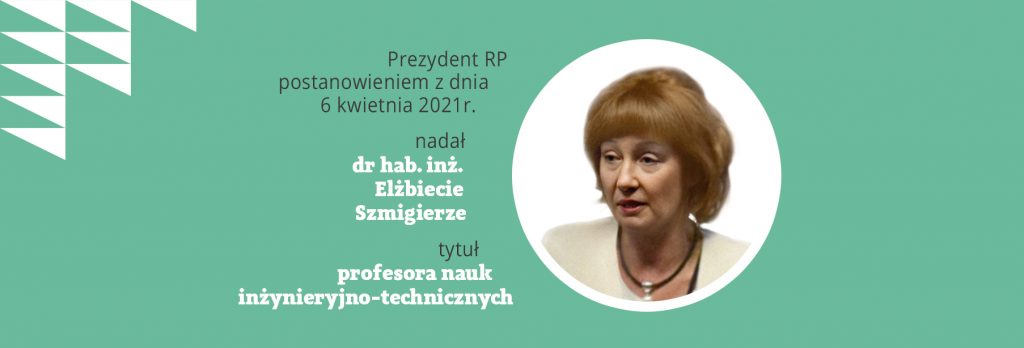 Elżbieta Szmigiera została profesorem nauk inżynieryjno-technicznych - GRATULUJEMY!