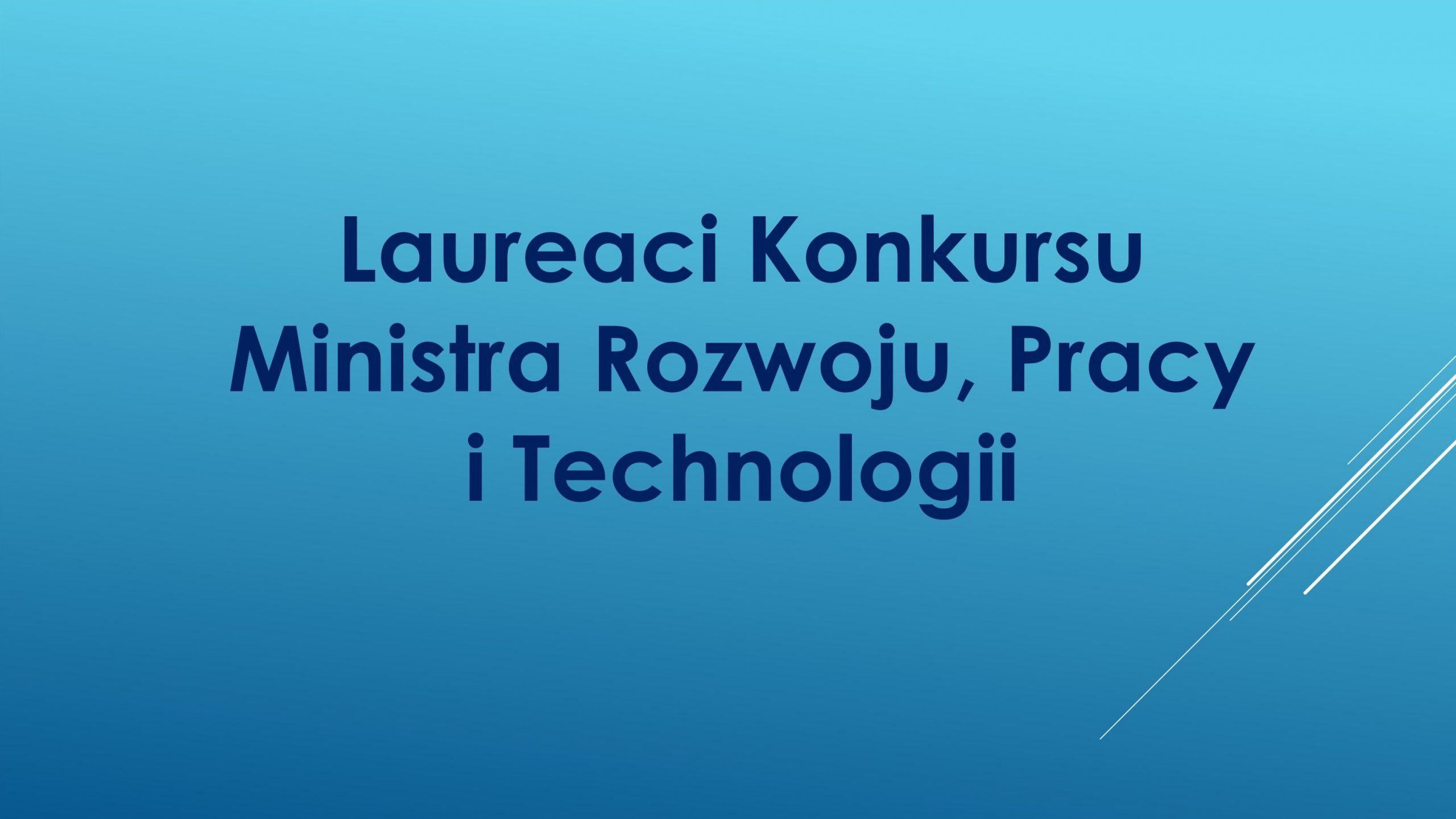 Laureaci Konkursu Ministra Rozwoju, Pracy i Technologii