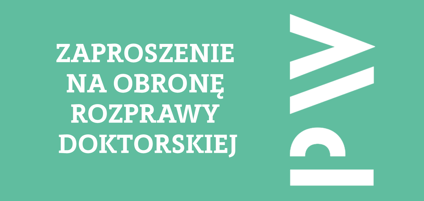 Zaproszenie na publiczną obronę rozprawy doktorskiej Pana mgr. inż. Kostiantyna Protchenko Zaproszenie na publiczną obronę rozprawy doktorskiej Pana mgr. inż. Kostiantyna Protchenko