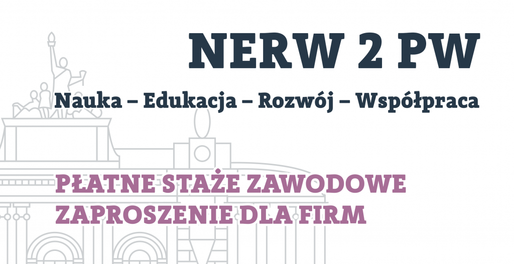 Płatne staże w ramach projektu NERW 2 PW - zaproszenie dla firm