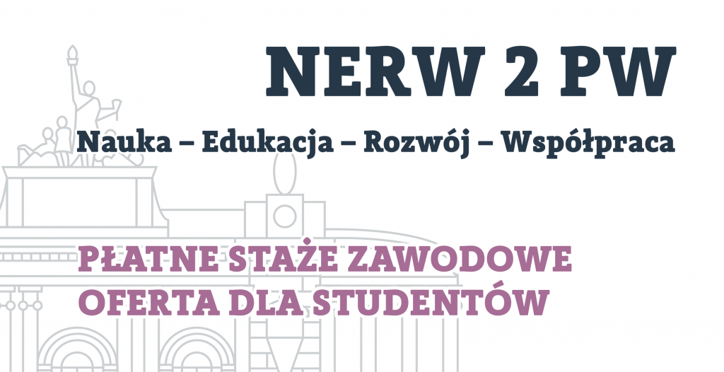Płatne staże w ramach projektu NERW 2 PW - oferta dla studentów