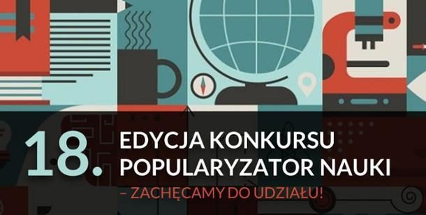 Ruszył Popularyzator Nauki, w którym nagradzane są osoby, zespoły i instytucje, które wyjaśniają zagadnienia nauki. Nabór trwa do 18 września.