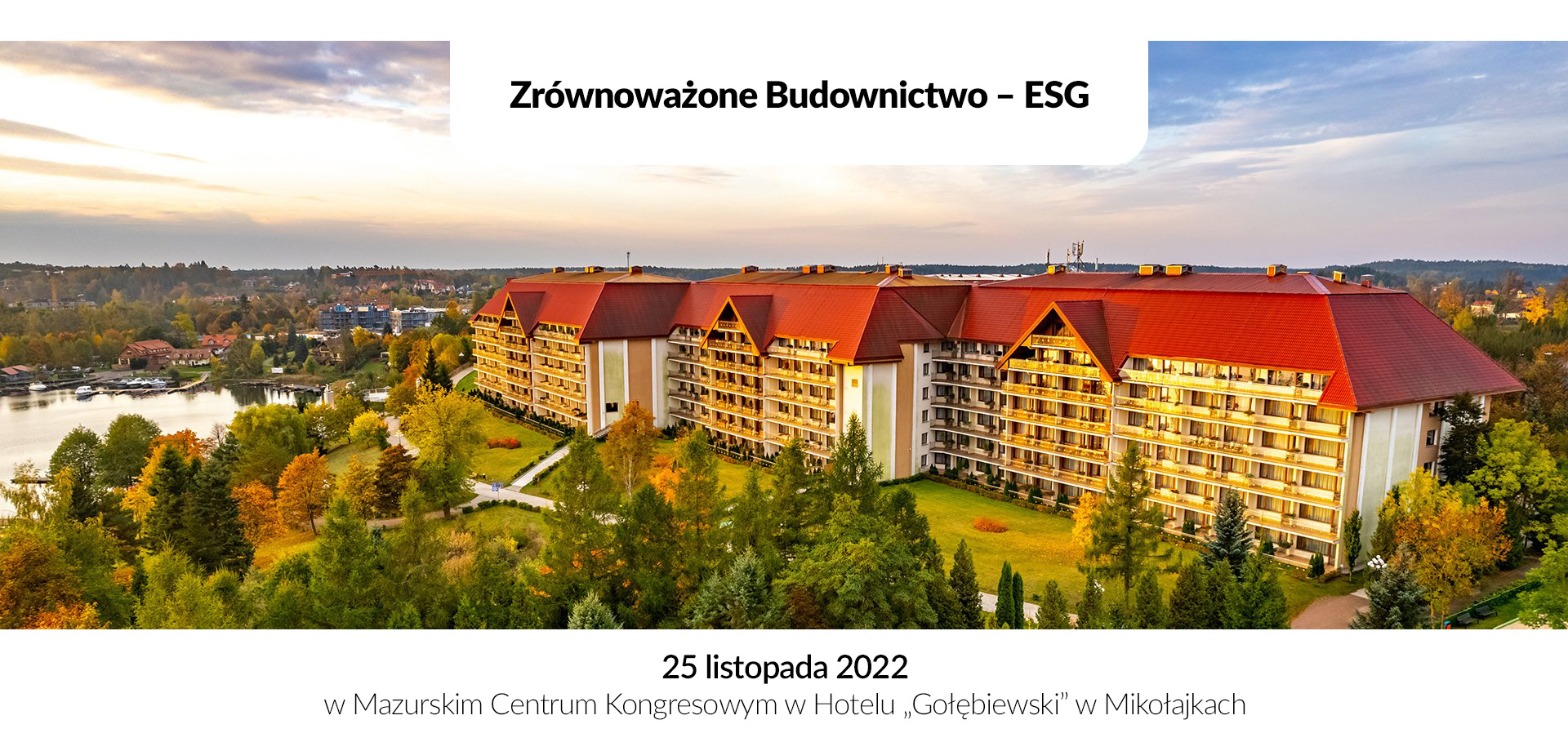 Konferencja ZRÓWNOWAŻONE BUDOWNICTWO – ESG (25 listopada) Konferencja ZRÓWNOWAŻONE BUDOWNICTWO – ESG (25 listopada)