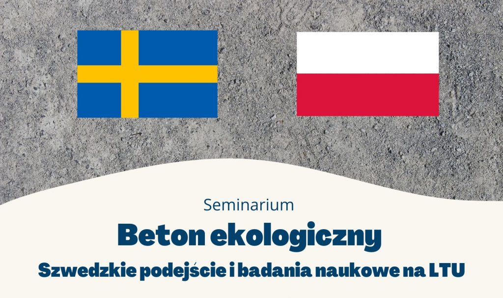 Seminarium pt. „Beton ekologiczny: szwedzkie podejście i badania naukowe na LTU” - 11 marca 2024