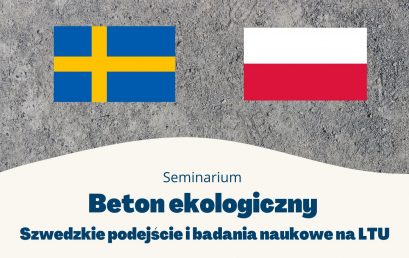 Seminarium pt. „Beton ekologiczny: szwedzkie podejście i badania naukowe na LTU” – 11 marca 2024