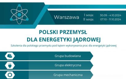 Szkolenia „Polski przemysł dla energetyki jądrowej” 30.09 – 04.10.2024 I sesja i -11.10.2024 II sesja