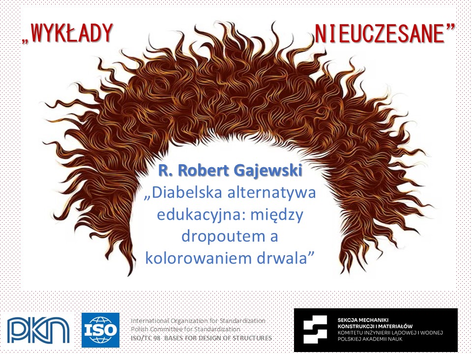 Diabelska alternatywa edukacyjna: między dropoutem a kolorowaniem drwala? Spotkanie w ramach „Wykładów Nieuczesanych” – wykład Profesora R. Roberta Gajewskiego Diabelska alternatywa edukacyjna: między dropoutem a kolorowaniem drwala? Spotkanie w ramach „Wykładów Nieuczesanych” – wykład Profesora R. Roberta Gajewskiego