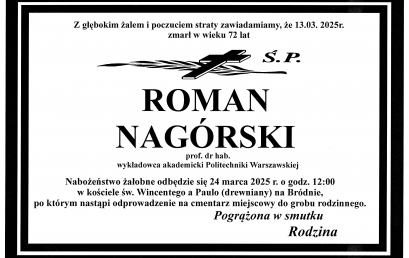 Z przykrością informujemy, że 13.03.2025 r. zmarł prof. dr hab. inż. Roman Nagórski wieloletni zasłużony pracownik Wydziału Inżynierii Lądowej PW.