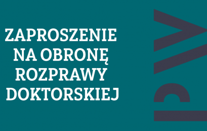 Zaproszenie na publiczną obronę rozprawy doktorskiej Pani mgr. inż. Katarzyny Koniecznej