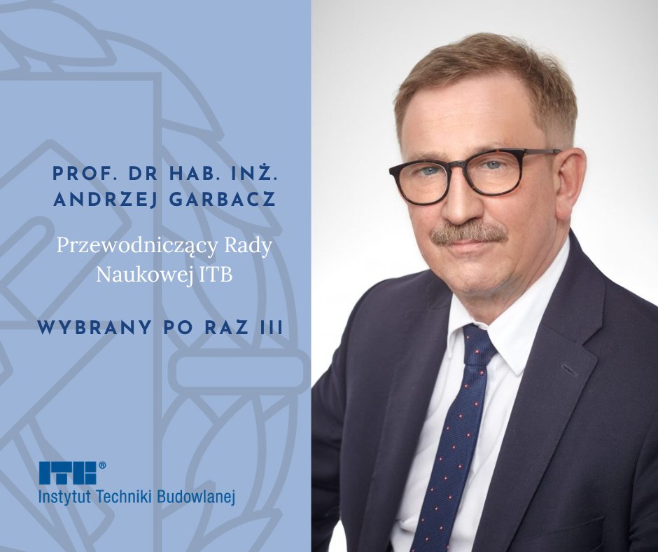Profesor Andrzej Garbacz po raz trzeci wybrany na przewodniczącego Rady Naukowej Instytutu Techniki Budowlanej