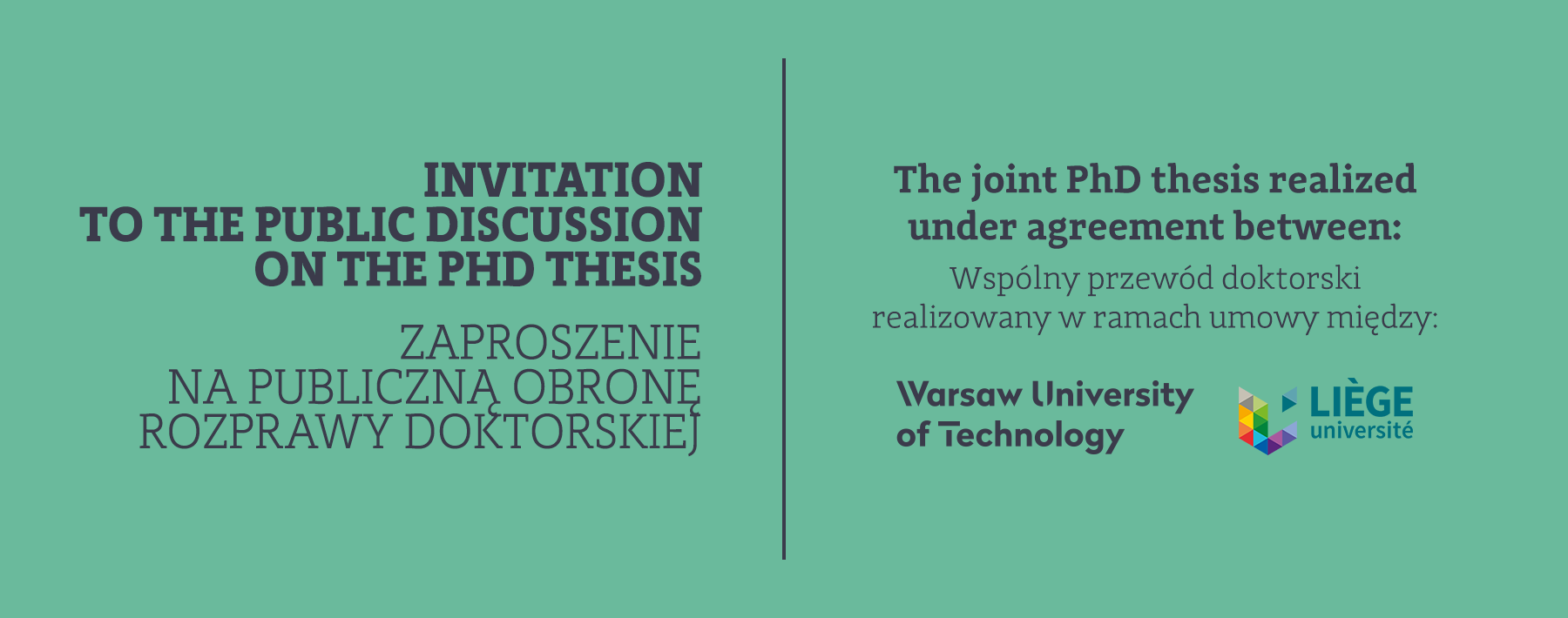 Invitation to PhD defense / Zaproszenie na obronę rozprawy doktorskej mgr. inż. Piotra Prochonia Invitation to PhD defense / Zaproszenie na obronę rozprawy doktorskej mgr. inż. Piotra Prochonia